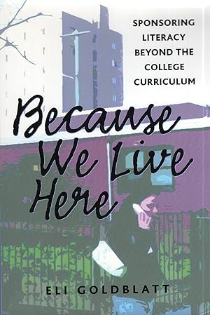 Seller image for Because We Live Here: Sponsoring Literacy Beyond the College Curriculum (Research in the Teaching of Rhetoric and Composition) for sale by A Cappella Books, Inc.