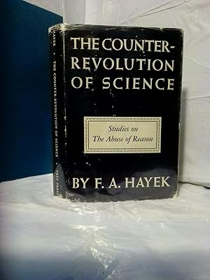 Bild des Verkufers fr THE COUNTER-REVOLUTION OF SCIENCE: STUDIES ON THE ABUSE OF REASON zum Verkauf von Second Story Books, ABAA