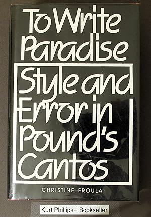 Imagen del vendedor de To Write Paradise: Style and Error in Pound's Cantos a la venta por Kurtis A Phillips Bookseller