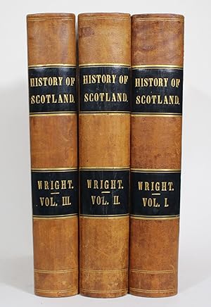 The History of Scotland, from The Earliest Period to the Present Time [3 vols]