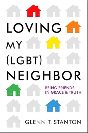Seller image for Loving My Lgbt Neighbor : Being Friends in Grace & Truth for sale by GreatBookPricesUK