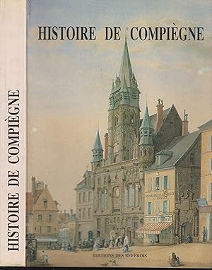 Image du vendeur pour Histoire de Compigne mis en vente par PRISCA