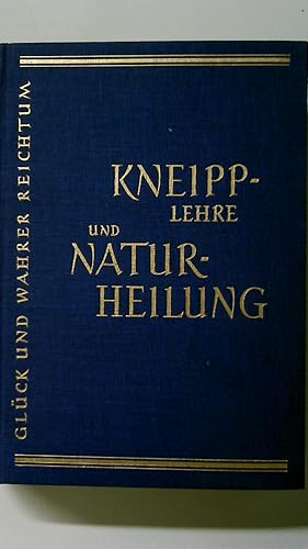 Bild des Verkufers fr GLCK UND WAHRER REICHTUM DURCH KNEIPP-LEHRE UND NATURHEILUNG. zum Verkauf von Butterfly Books GmbH & Co. KG