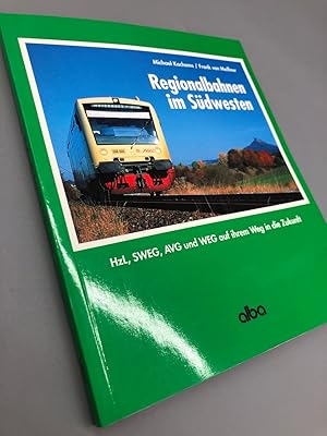 Bild des Verkufers fr Regionalbahnen im Sdwesten. HzL, SWEG, AVG und WEG auf ihrem Weg in die Zukunft. zum Verkauf von Antiquariat an der Linie 3