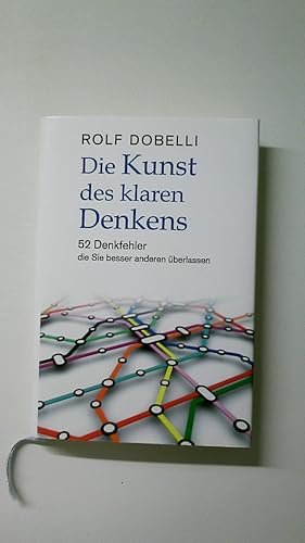 Bild des Verkufers fr DIE KUNST DES KLAREN DENKENS. 52 Denkfehler, die Sie besser anderen berlassen zum Verkauf von Butterfly Books GmbH & Co. KG