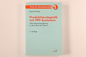 PRODUKTIONSLOGISTIK MIT PPS-SYSTEMEN. Informationsmanagement in der Fabrik der Zukunft