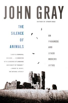 Imagen del vendedor de The Silence of Animals: On Progress and Other Modern Myths (Paperback or Softback) a la venta por BargainBookStores
