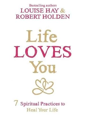 Seller image for Life Loves You: 7 Spiritual Practices to Heal Your Life for sale by WeBuyBooks