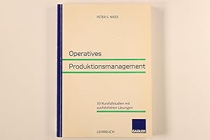 OPERATIVES PRODUKTIONSMANAGEMENT. 33 Kurzfallstudien mit ausführlichen Lösungen ; Lehrbuch