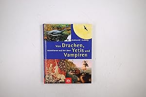 Bild des Verkufers fr VON DRACHEN, YETIS UND VAMPIREN. Fabeltieren auf der Spur zum Verkauf von Butterfly Books GmbH & Co. KG