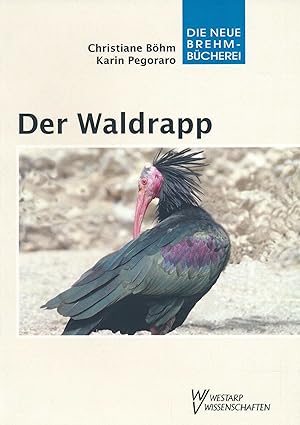 Imagen del vendedor de Der Waldrapp: Geronticus eremita. (Die Neue Brehm-Bcherei, Band 659). a la venta por Antiquariat Bernhardt