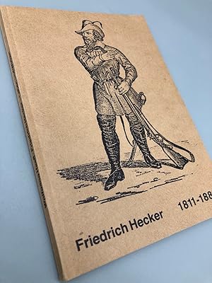 Friedrich Hecker. Leben und Wirken in Dokumenten und Wertungen der Mit- und Nachwelt.