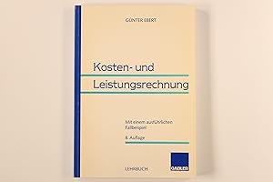 KOSTEN- UND LEISTUNGSRECHNUNG. mit einem ausführlichen Fallbeispiel