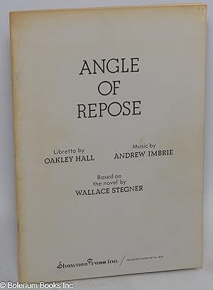 Seller image for Angle of repose; an opera in three acts based on the novel for sale by Bolerium Books Inc.