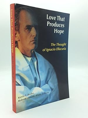 Imagen del vendedor de LOVE THAT PRODUCES HOPE: The Thought of Ignacio Ellacuria a la venta por Kubik Fine Books Ltd., ABAA