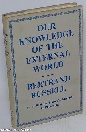Our Knowledge of the External World - As a Field for Scientific Method in Philosophy