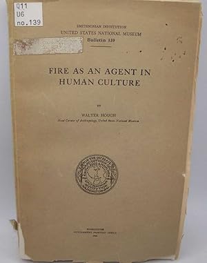 Imagen del vendedor de Fire as an Agent in Human Culture (Smithsonian Institution United States National Museum Bulletin 139) a la venta por Easy Chair Books