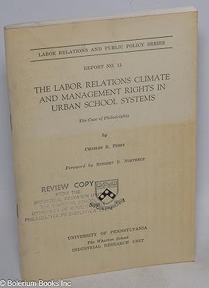 The labor relations climate and management rights in urban school systems, the case of Philadelph...
