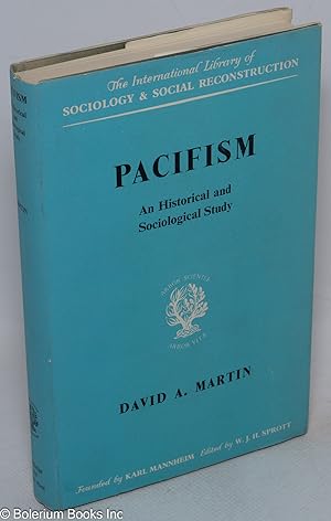 Pacifism, An Historical and Sociological Study