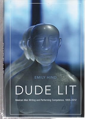 Image du vendeur pour Dude Lit: Mexican Men Writing and Performing Competence, 1955?2012 mis en vente par EdmondDantes Bookseller