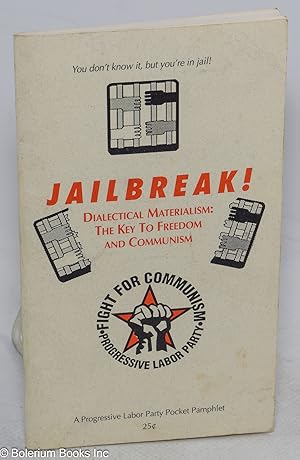Jailbreak! Dialectical materialism: the key to freedom and communism