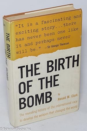 The Birth of the Bomb. Preface by sir George Thomson