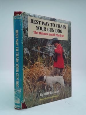 Bild des Verkufers fr Best Way to Train Your Gun Dog: The Delmar Smith Method zum Verkauf von ThriftBooksVintage