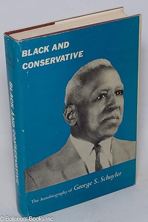 Immagine del venditore per Black and conservative; the autobiography of George S. Schuyler venduto da Bolerium Books Inc.