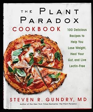 The Plant Paradox Cookbook: 100 Delicious Recipes to Help You Lose Weight, Heal Your Gut, and Liv...