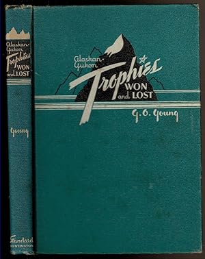 Seller image for ALASKAN YUKON TROPHIES WON AND LOST for sale by Circle City Books