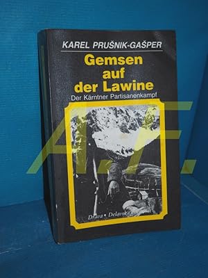 Imagen del vendedor de Gemsen auf der Lawine : der Krntner Partisanenkampf Drava-Delavska-Enotnost-Taschenbuch a la venta por Antiquarische Fundgrube e.U.