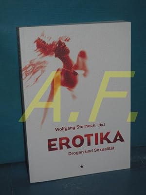 Bild des Verkufers fr Erotika : Drogen und Sexualitt. Wolfgang Sterneck Hrsg. zum Verkauf von Antiquarische Fundgrube e.U.