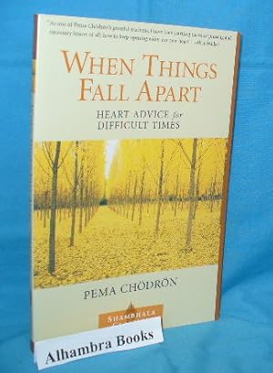 When Things Fall Apart : Heart Advice for Difficult Times