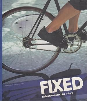Bild des Verkufers fr Fixed : Global Fixed-Gear Bike Culture. zum Verkauf von Bcher bei den 7 Bergen