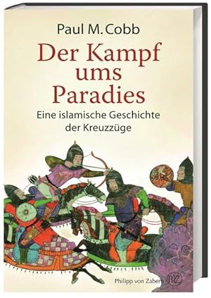 Der Kampf ums Paradies: Eine islamische Geschichte der Kreuzzüge Eine islamische Geschichte der K...