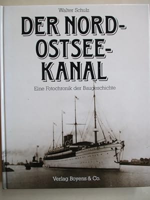 Der Nord-Ostsee-Kanal : Eine Fotochronik der Baugeschichte. von. [Die Abb. stammen bis auf 4 Ausn...