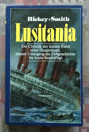 Seller image for Lusitania : d. Chronik d. letzten Fahrt d. Ozeanriesen. Hickey ; Smith. [Einzig berecht. bers. aus d. Engl. von Hardo Wichmann] for sale by BBB-Internetbuchantiquariat