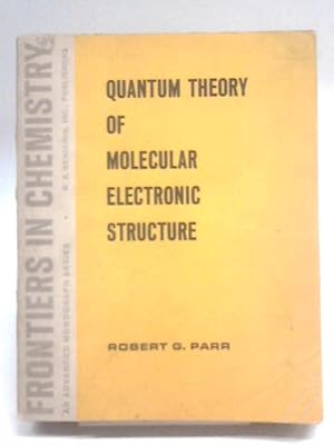 Imagen del vendedor de The Quantum Theory Of Molecular Electronic Structure;: A Lecture-note And Reprint Volume (Frontiers In Chemistry) a la venta por World of Rare Books