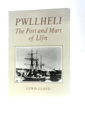 Bild des Verkufers fr Pwllheli - The Port And Mart Of Llyn zum Verkauf von World of Rare Books