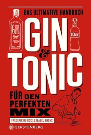 Bild des Verkufers fr Gin & Tonic: Das ultimative Handbuch fr den perfekten Mix Das ultimative Handbuch fr den perfekten Mix zum Verkauf von diakonia secondhand