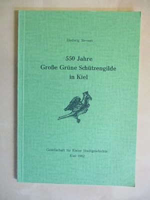 Seller image for 550 Jahre Groe Grne Schtzengilde in Kiel for sale by Brcke Schleswig-Holstein gGmbH