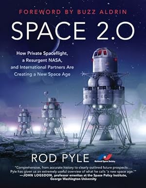 Seller image for Space 2.0 : How Private Spaceflight, a Resurgent NASA, and International Partners Are Creating a New Space Age for sale by GreatBookPrices