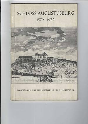 Schloss Augustusburg 1572 - 1972. Baugeschichte und denkmalpflegerische Instandsetzung. Beiträge ...