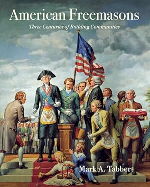 Imagen del vendedor de American Freemasons : Three Centuries of Building Communities a la venta por GreatBookPrices