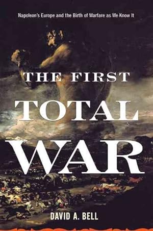 Imagen del vendedor de First Total War : Napoleon's Europe And the Birth of Warfare As We Know It a la venta por GreatBookPrices