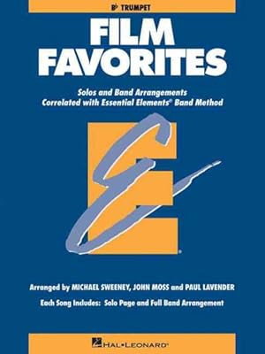 Imagen del vendedor de Film Favorites : Solos and Band Arrangements Correlated with Essential Elements Band Method: B flat Trumpet a la venta por GreatBookPrices