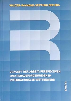 Imagen del vendedor de Zukunft der Arbeit : Perspektiven und Herausforderungen im internationalen Wettbewerb ; Berlin, 16. und 17. Mrz 2014. Verffentlichungen der Walter-Raymond-Stiftung der BDA ; Bd. 54 a la venta por books4less (Versandantiquariat Petra Gros GmbH & Co. KG)