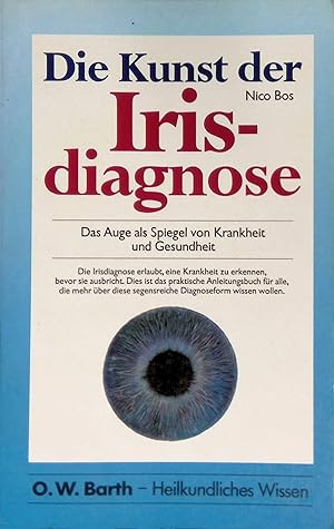 Die Kunst der Irisdiagnose : das Auge als Spiegel von Krankheit und Gesundheit. Ein O.-W.-Barth-Buch