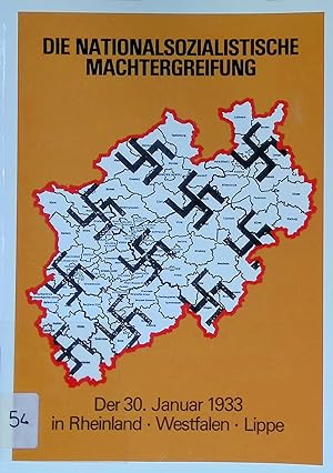 Seller image for Die Nationalsozialistische Machtergreifung : Der 30. Janur 1933 in Rheinland - Westfalen - Lippe. for sale by books4less (Versandantiquariat Petra Gros GmbH & Co. KG)