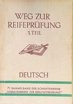 Bild des Verkufers fr Weg zur Reifeprfung; Teil: 1 - Deutsch. Sammelbd. 71 der Schriftenreihe Soldatenbriefe zur Berufsfrderung. zum Verkauf von books4less (Versandantiquariat Petra Gros GmbH & Co. KG)